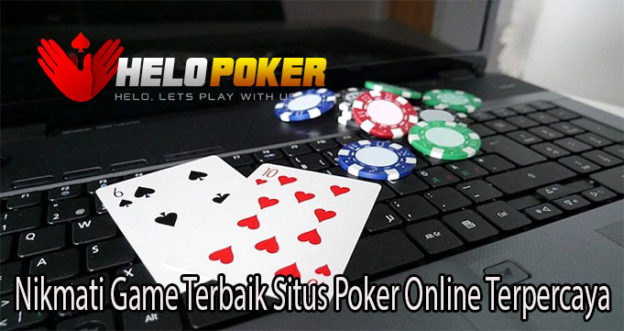 Nikmati Game Terbaik Situs Poker Online Terpercaya